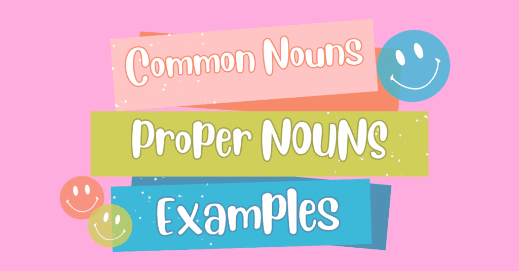 120+ Examples of Common Noun and Proper Noun