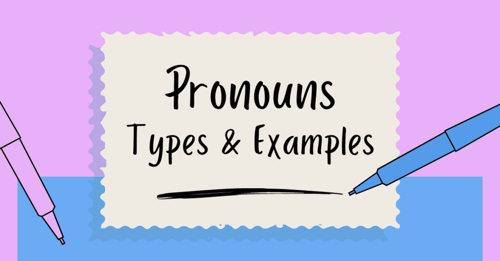 What Is a Pronoun? Definition, Types & Examples