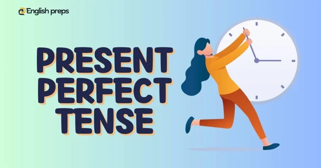 Present Perfect Tense – Rules and Examples Present Perfect Tense? – Rules and Examples